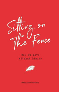 Sitting On The Fence : How To Love Without Limits