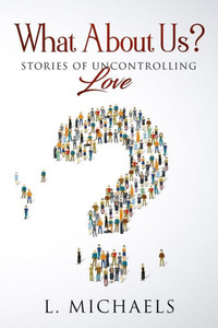 What About Us : Stories Of Uncontrolling Love