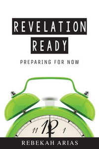 Revelation Ready : Preparing For Now Revelation Ready : Preparing For Now