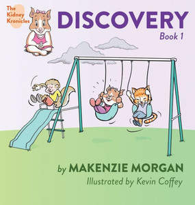 The Kidney Kronicles : Discovery: Discovery The Kidney Kronicles : Discovery: Discovery