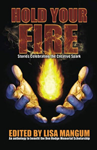 Hold Your Fire: Stories Celebrating the Creative Spark - Paperback
