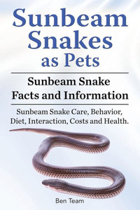 Sunbeam Snakes As Pets. Sunbeam Snake Facts And Information. Sunbeam Snake Care, Behavior, Diet, Interaction, Costs And Health.