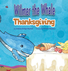 Wilmer The Whale Thanksgiving Wilmer The Whale Thanksgiving
