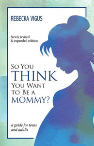 So You Think You Want To Be A Mommy? So You Think You Want To Be A Mommy?