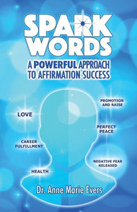Spark Words : A Powerful Approach To Affirmation Success