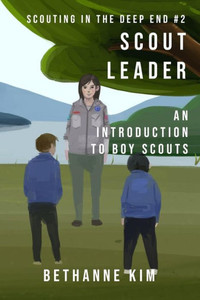 Scout Leader : An Introduction To Boy Scouts Scout Leader : An Introduction To Boy Scouts