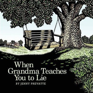 When Grandma Teaches You To Lie When Grandma Teaches You To Lie