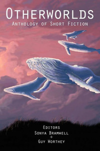 Otherworlds : Anthology Of Short Fiction Otherworlds : Anthology Of Short Fiction
