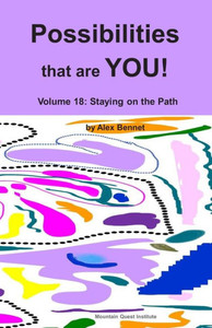 Possibilities That Are You! : Volume 18: Staying On The Path