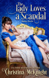 The Lady Love A Scandal : Regency Romance Novella