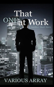 That One At Work And Another Short Story That One At Work And Another Short Story