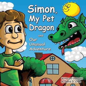 Simon My Pet Dragon And Our Unusual Adventure Simon My Pet Dragon And Our Unusual Adventure