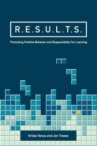 R.E.S.U.L.T.S. : Promoting Positive Behavior And Responsibility For Learning R.E.S.U.L.T.S. : Promoting Positive Behavior And Responsibility For Learning