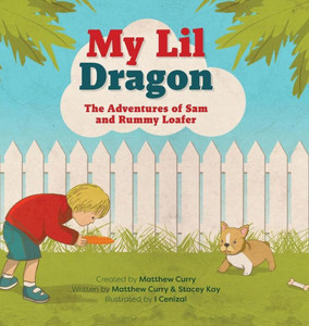 My Lil Dragon : The Adventures Of Sam And Rummy Loafer My Lil Dragon : The Adventures Of Sam And Rummy Loafer