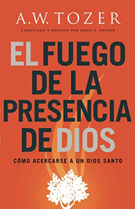 El fuego de la presencia de Dios (Spanish Edition) El fuego de la presencia de Dios (Spanish Edition)