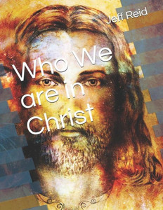 Who We Are In Christ Who We Are In Christ
