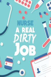 Nurse A Real Dirty Job Nurse A Real Dirty Job