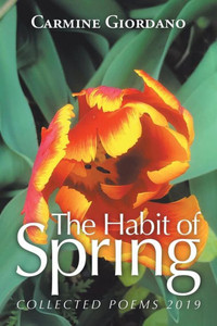 The Habit Of Spring : Collected Poems 2019 The Habit Of Spring : Collected Poems 2019