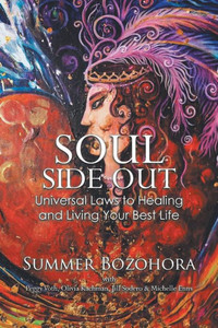 Soul-Side Out : Universal Laws To Healing And Living Your Best Life Soul-Side Out : Universal Laws To Healing And Living Your Best Life