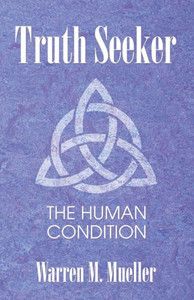 Truth Seeker : The Human Condition Truth Seeker : The Human Condition
