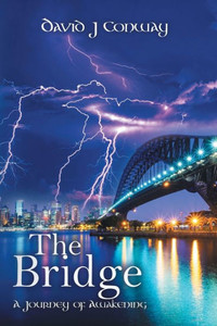 The Bridge : A Journey Of Awakening The Bridge : A Journey Of Awakening