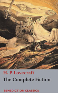The Complete Fiction Of H. P. Lovecraft The Complete Fiction Of H. P. Lovecraft