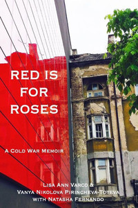 Red Is For Roses : A Cold War Memoir
