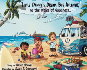 Little Danny'S Dream Bus Atlantis; To The Cities Of Goodness!