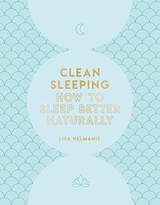 Clean Sleeping: How to Sleep Better Naturally