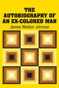 The Autobiography Of An Ex-Colored Man
