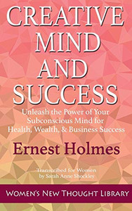 Creative Mind and Success: Unleash the Power of Your Subconscious Mind for Health, Wealth, & Business Success