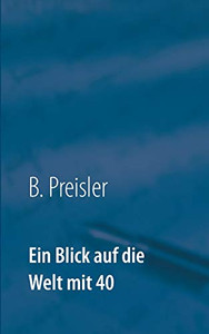 Ein Blick auf die Welt mit 40 (German Edition) Ein Blick auf die Welt mit 40 (German Edition)