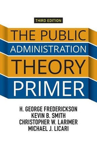 The Public Administration Theory Primer The Public Administration Theory Primer