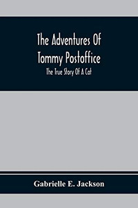 The Adventures Of Tommy Postoffice; The True Story Of A Cat