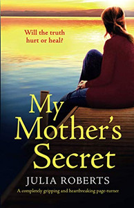 My Mother's Secret: A completely gripping and emotional page-turner