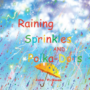 Raining Sprinkles And Polka-Dots Raining Sprinkles And Polka-Dots