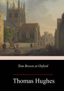Tom Brown At Oxford Tom Brown At Oxford