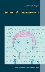 Tina und das Schwimmbad: Eine Geschichte für Kinder von 3 bis 7 Jahren (German Edition)