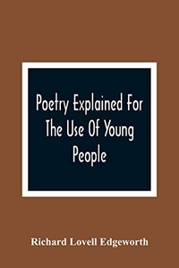 Poetry Explained For The Use Of Young People Poetry Explained For The Use Of Young People
