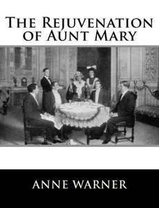The Rejuvenation Of Aunt Mary The Rejuvenation Of Aunt Mary