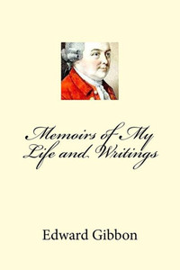 Memoirs Of My Life And Writings Memoirs Of My Life And Writings