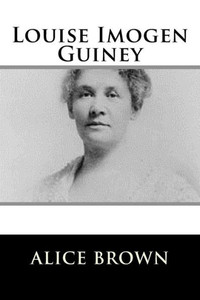 Louise Imogen Guiney Louise Imogen Guiney