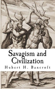 Savagism And Civilization Savagism And Civilization