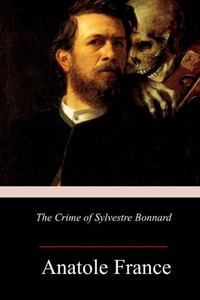 The Crime Of Sylvestre Bonnard The Crime Of Sylvestre Bonnard