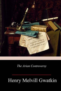 The Arian Controversy The Arian Controversy