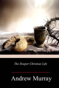 The Deeper Christian Life The Deeper Christian Life