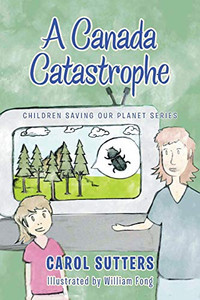 A Canada Catastrophe (Children Saving our Planet Series) A Canada Catastrophe (Children Saving our Planet Series)