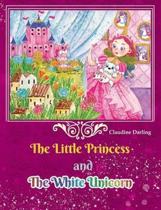 The Little Princess And The White Unicorn The Little Princess And The White Unicorn