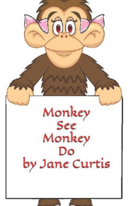 Monkey See Monkey Do Monkey See Monkey Do