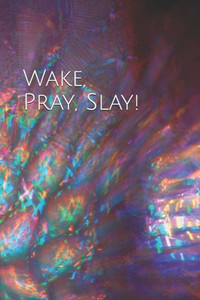 Wake Pray Slay Wake Pray Slay